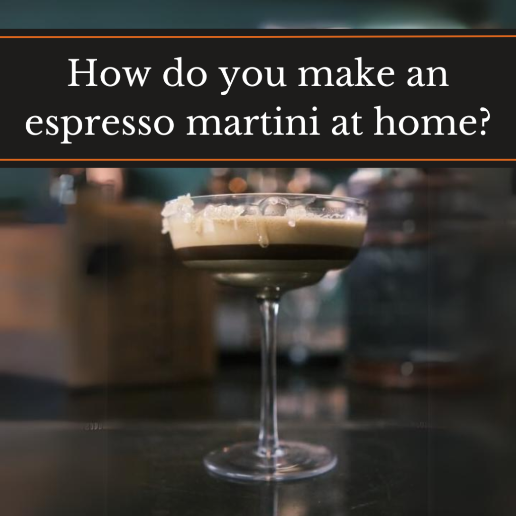 How do you make an espresso martini at home? An espresso martini in a coupe glass
