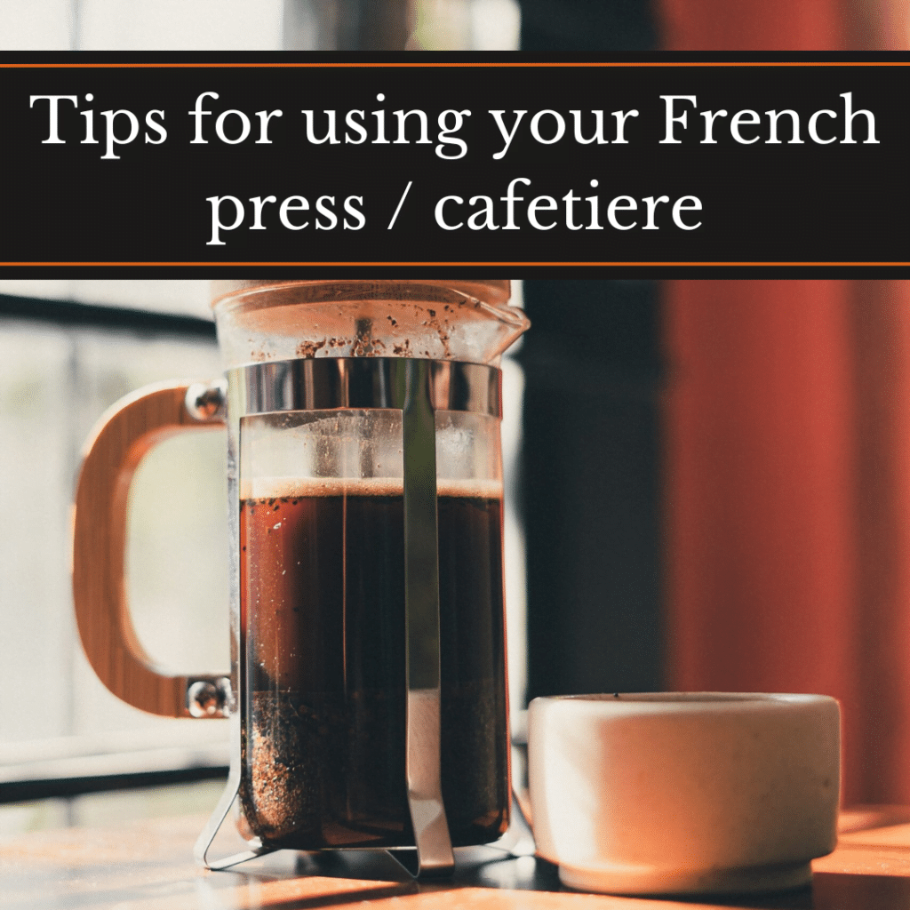 Tips for using your French press or cafetiere, a cafetiere of brewed coffee
