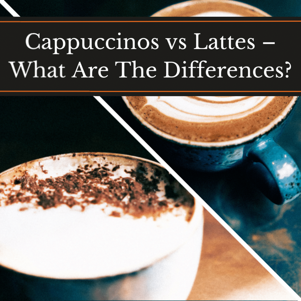 Cappuccinos vs Lattes, What Are The Differences? Two cups side by side