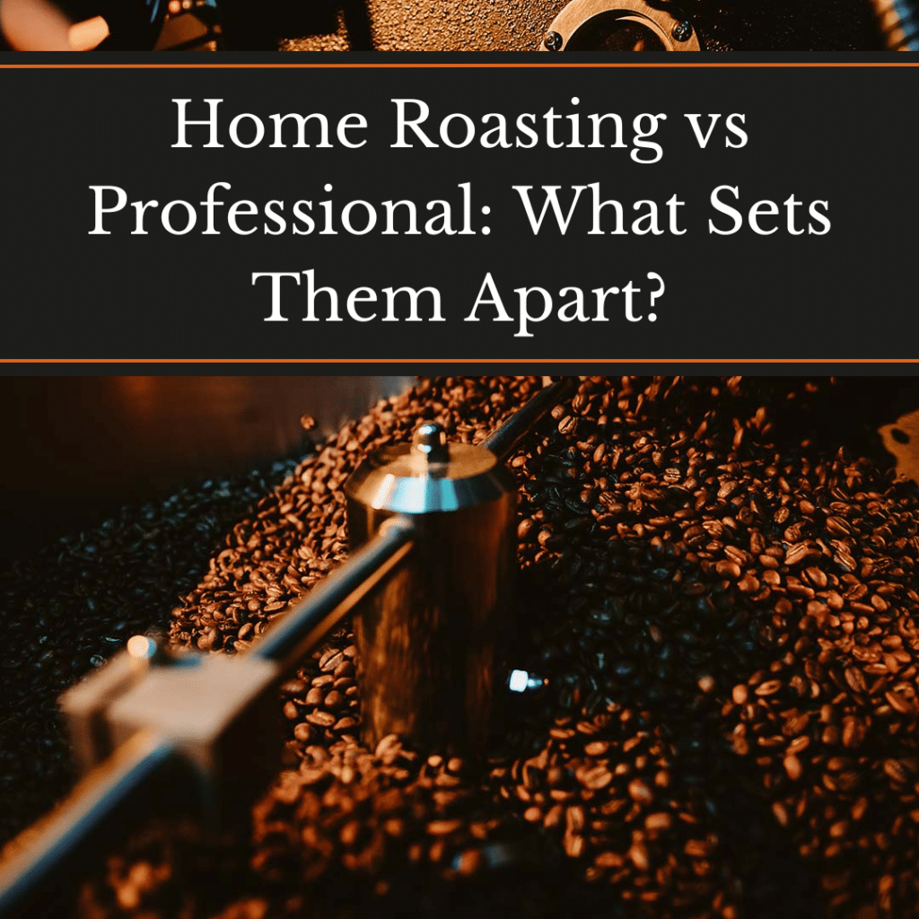 Home Roasting vs Professional: What Sets Them Apart, beans in a roaster